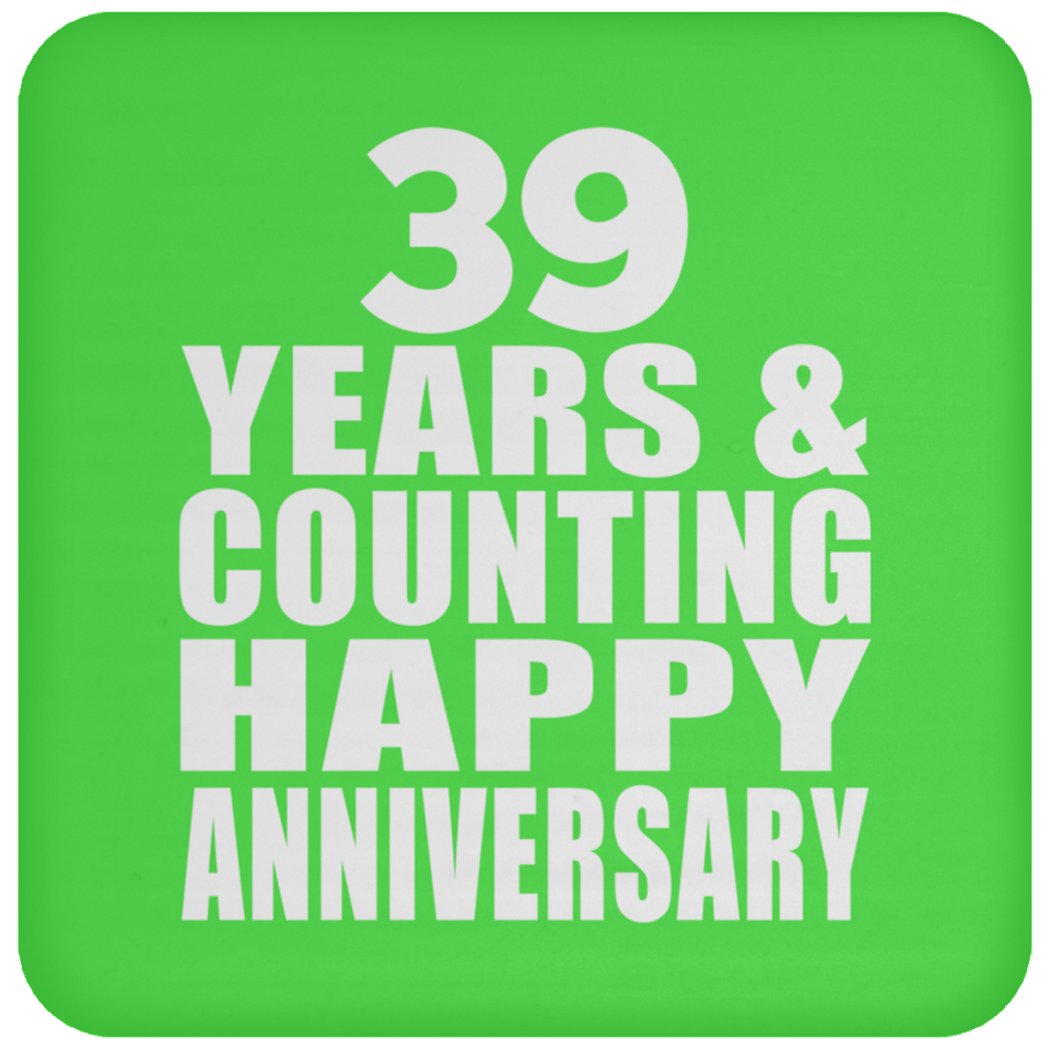Happy 39th Anniversary 39 Years & Counting - Drink Coaster