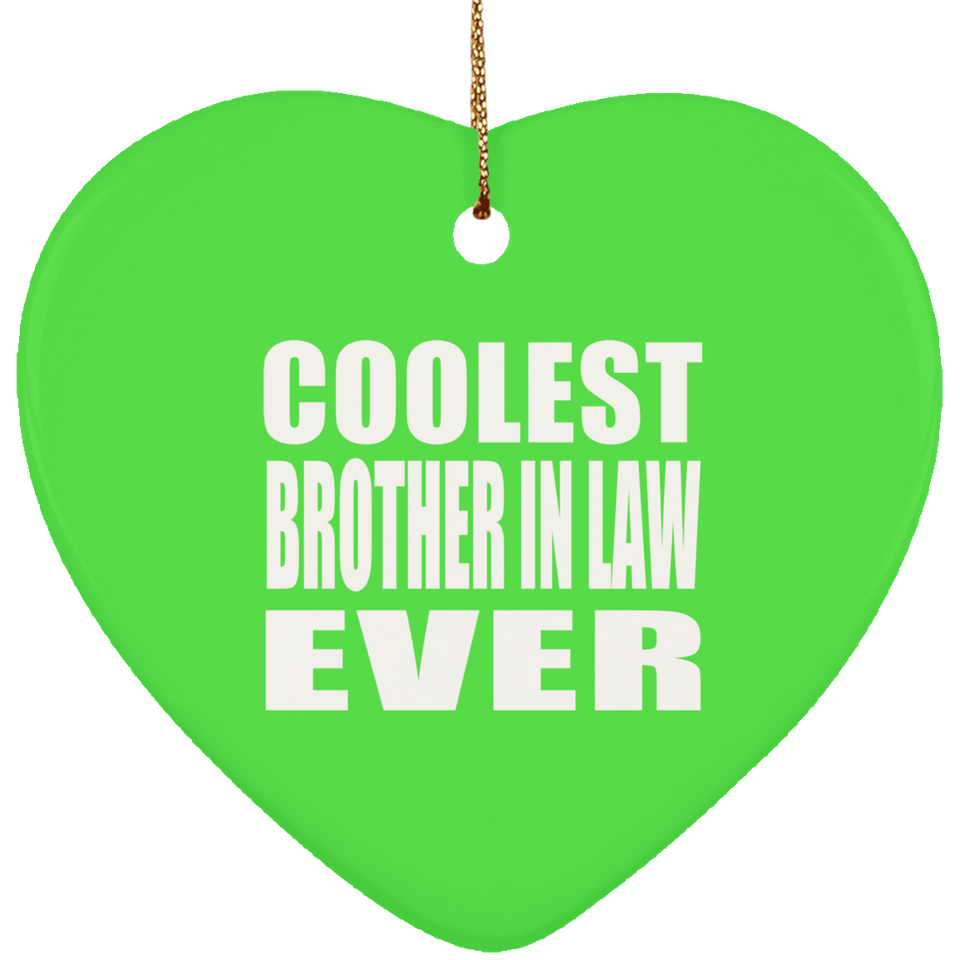 Coolest Brother In Law Ever - Heart Ornament