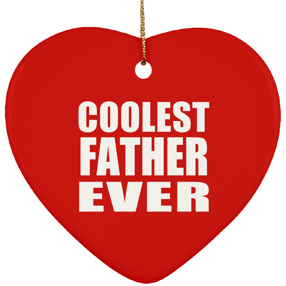 Coolest Father Ever - Heart Ornament