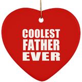 Coolest Father Ever - Heart Ornament