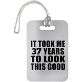 37th Birthday Took Me 37 Years To Look This Good - Luggage Bag Tag