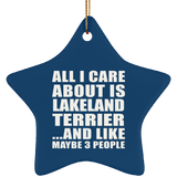 All I Care About Is Lakeland Terrier - Star Ornament