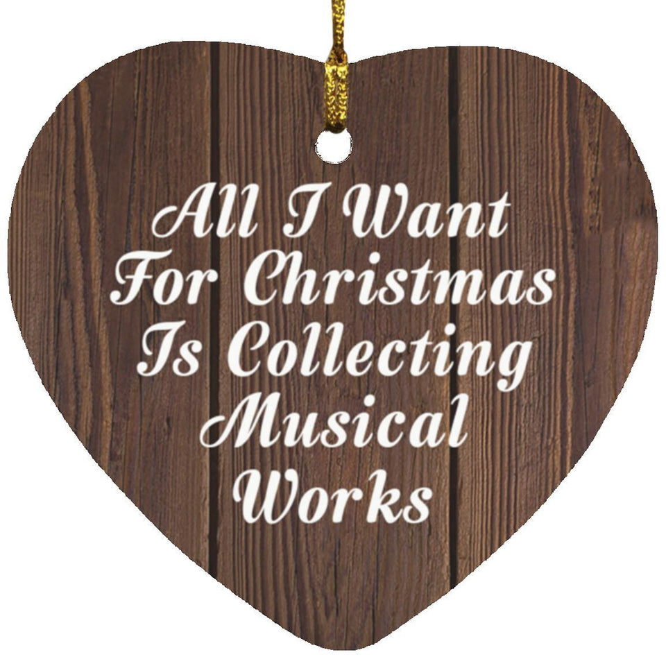 All I Want For Christmas Is Collecting Musical Works - Heart Ornament D