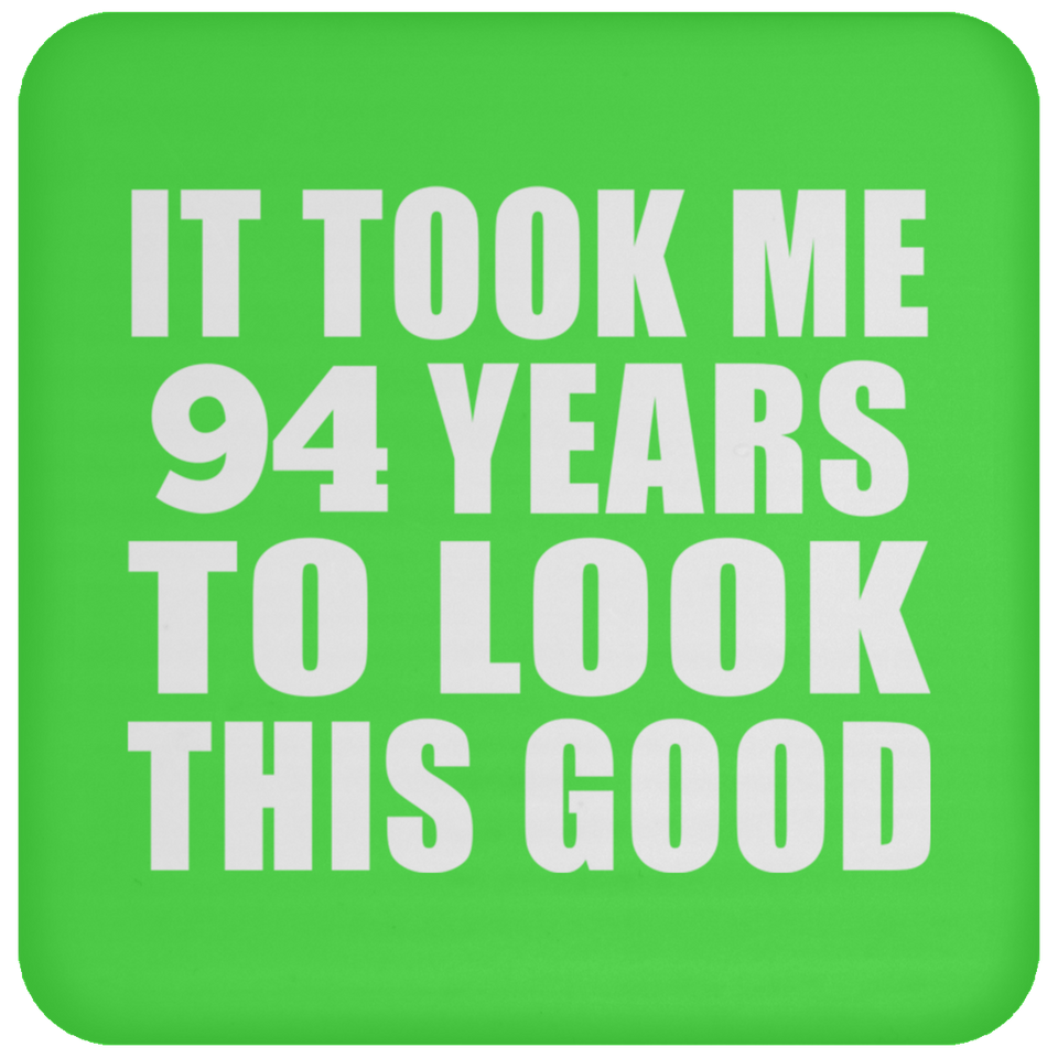 94th Birthday Took Me 94 Years To Look This Good - Drink Coaster