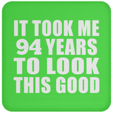 94th Birthday Took Me 94 Years To Look This Good - Drink Coaster