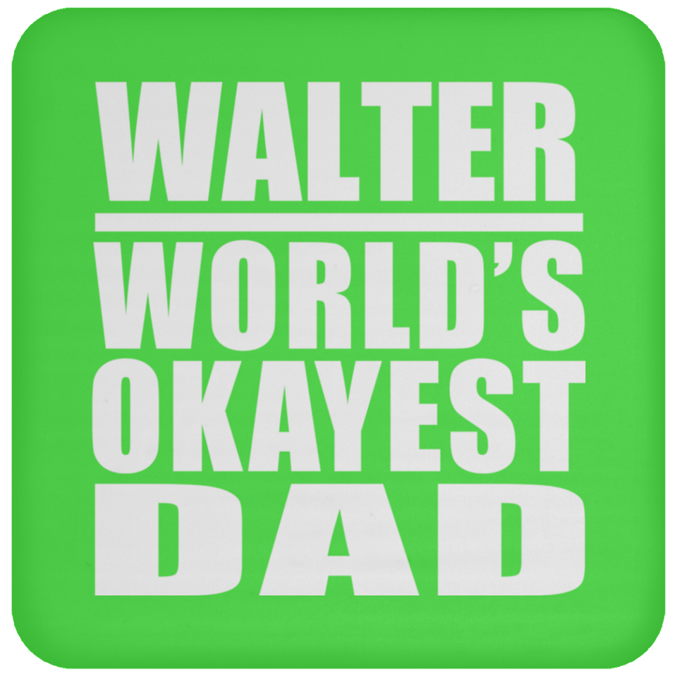 Walter World's Okayest Dad - Drink Coaster