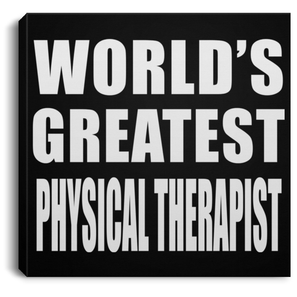 World's Greatest Physical Therapist - Canvas Square