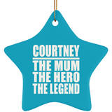Courtney The Mum The Hero The Legend - Star Ornament