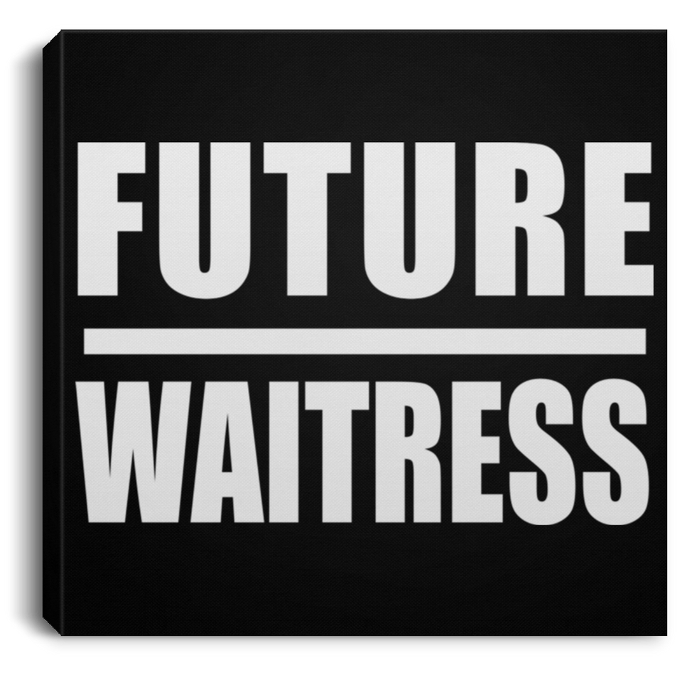 Future Waitress - Canvas Square