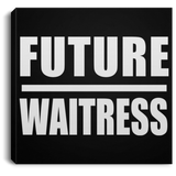 Future Waitress - Canvas Square