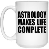 Astrology Makes Life Complete - 15oz Coffee Mug