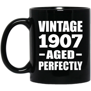 117th Birthday Vintage 1907 Aged Perfectly - 11oz Coffee Mug Black