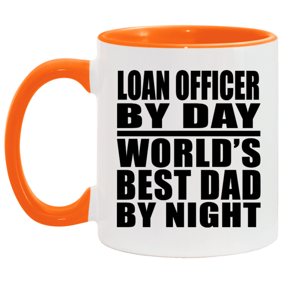 Loan Officer By Day World's Best Dad By Night - 11oz Accent Mug Orange