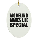 Modeling Makes Life Special - Oval Ornament