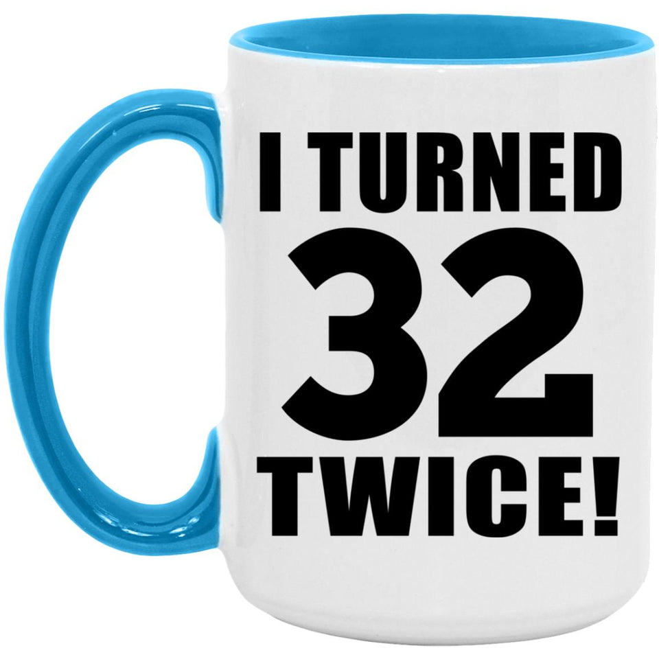 64th Birthday I Turned 32 Twice - 15oz Accent Mug Blue