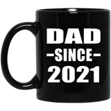 Dad Since 2021 - 11oz Coffee Mug Black