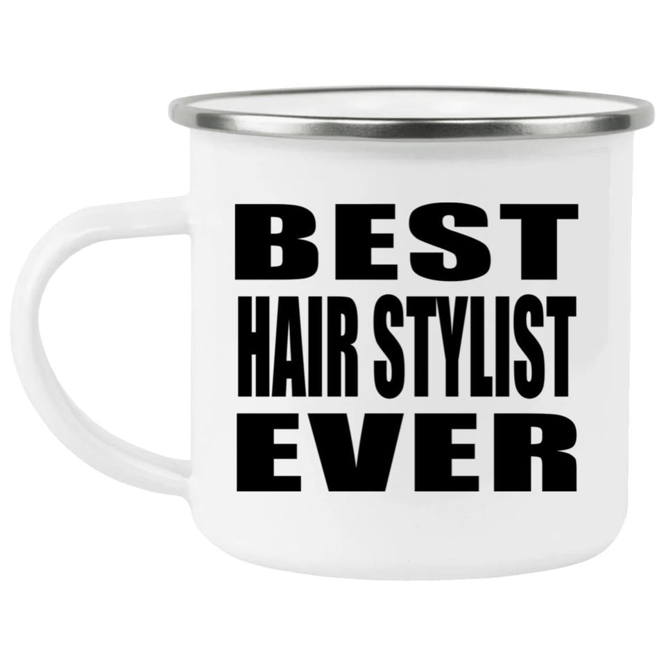 Best Hair Stylist Ever - 12oz Camping Mug