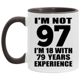 97th Birthday I'm Not 97 I'm 18 With 79 Years Experience - 11oz Accent Mug Black