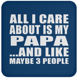 All I Care About Is My Papa - Drink Coaster