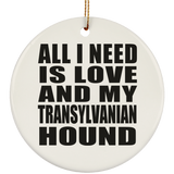 All I Need Is Love And My Transylvanian Hound - Circle Ornament
