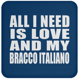 All I Need Is Love And My Bracco Italiano - Drink Coaster