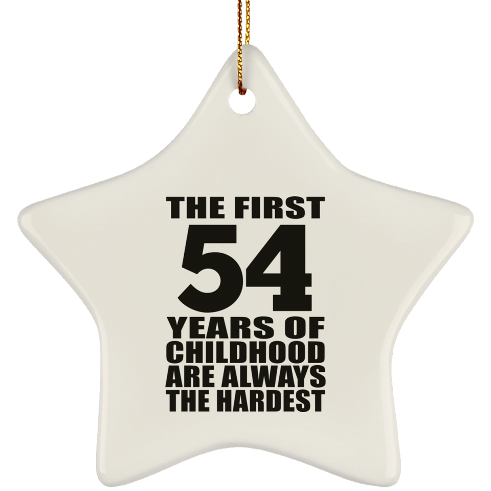 54th Birthday First 54 Years of Childhood Are The Hardest - Star Ornament