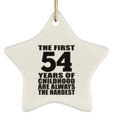 54th Birthday First 54 Years of Childhood Are The Hardest - Star Ornament