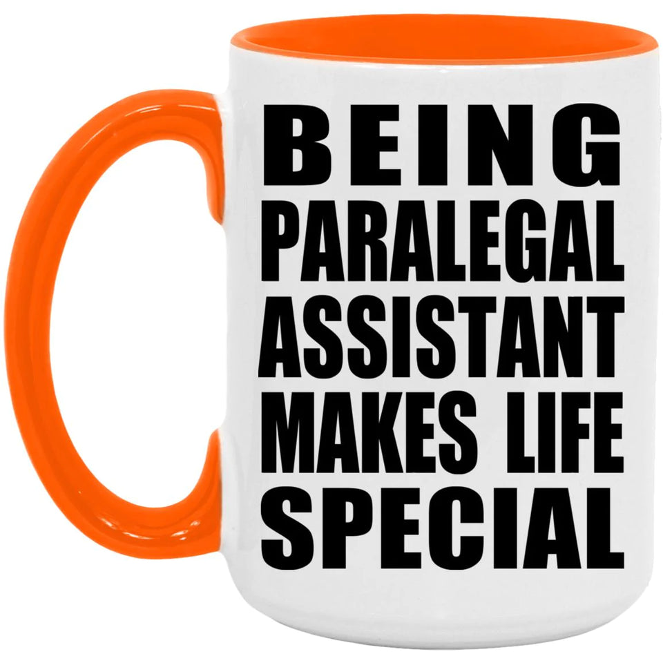 Being Paralegal Assistant Makes Life Special - 15oz Accent Mug Orange