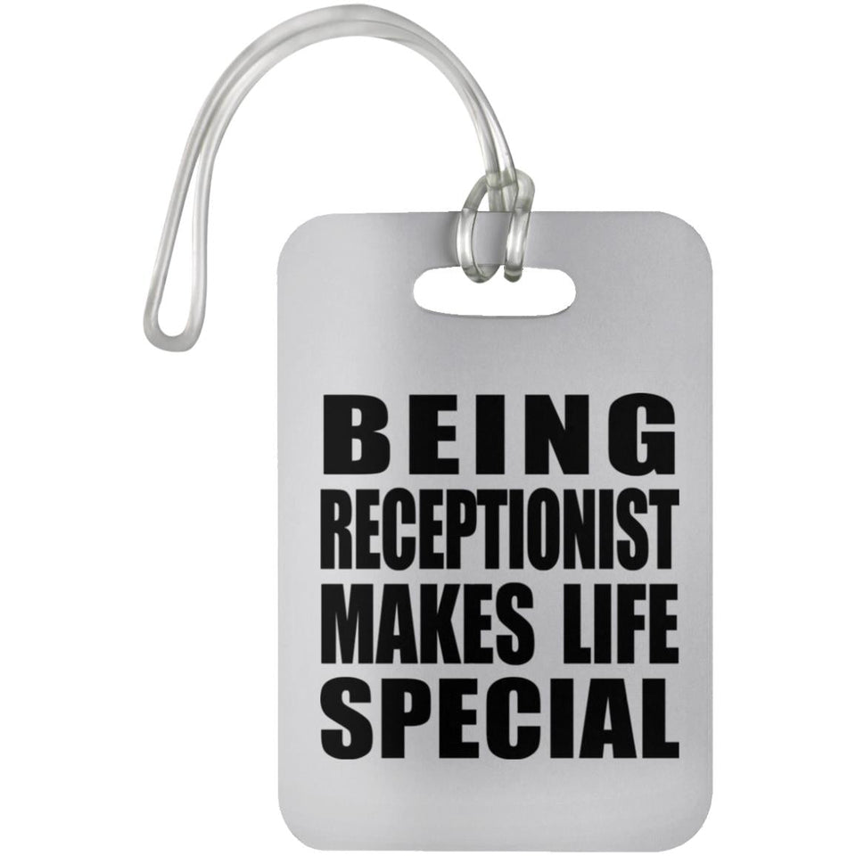 Being Receptionist Makes Life Special - Luggage Bag Tag