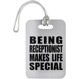 Being Receptionist Makes Life Special - Luggage Bag Tag