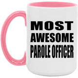 Most Awesome Parole Officer - 15oz Accent Mug Pink