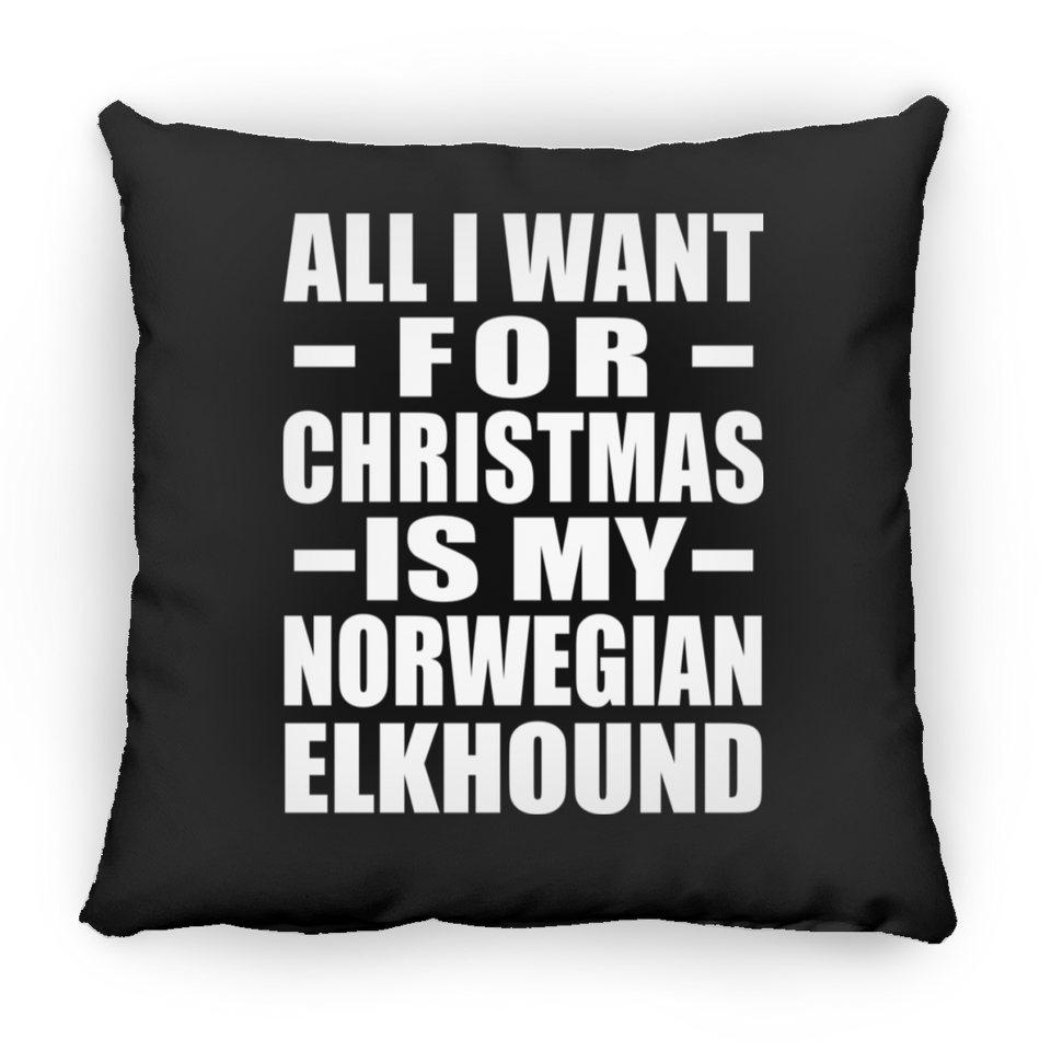 All I Want For Christmas Is My Norwegian Elkhound - Throw Pillow Black