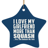 I Love My Girlfriend More Than Squash - Star Ornament