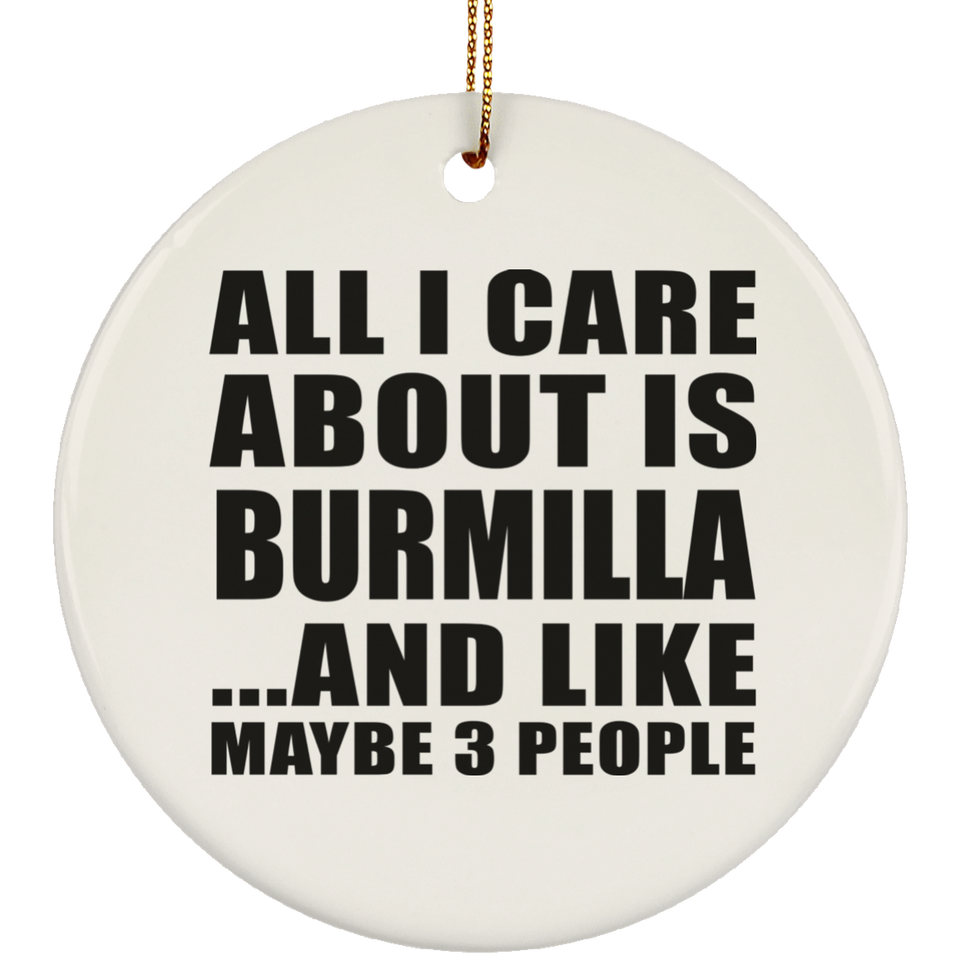 All I Care About Is Burmilla - Circle Ornament