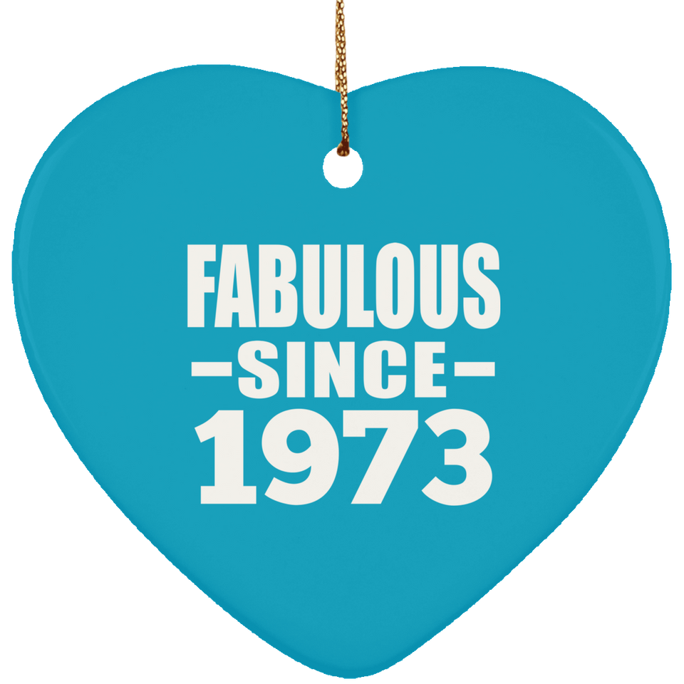 51st Birthday Fabulous Since 1973 - Heart Ornament