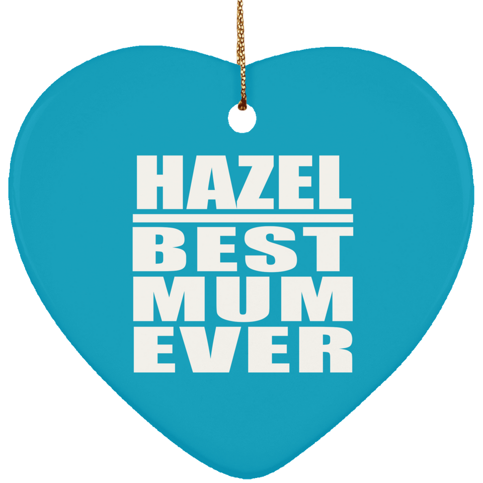 Hazel Best Mum Ever - Heart Ornament