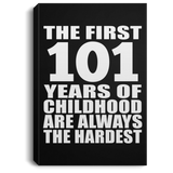 101st Birthday First 101 Years of Childhood Are The Hardest - Canvas Portrait