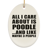 All I Care About Is Poodle - Oval Ornament