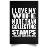 I Love My Wife More Than Collecting Stamps - Poster Portrait
