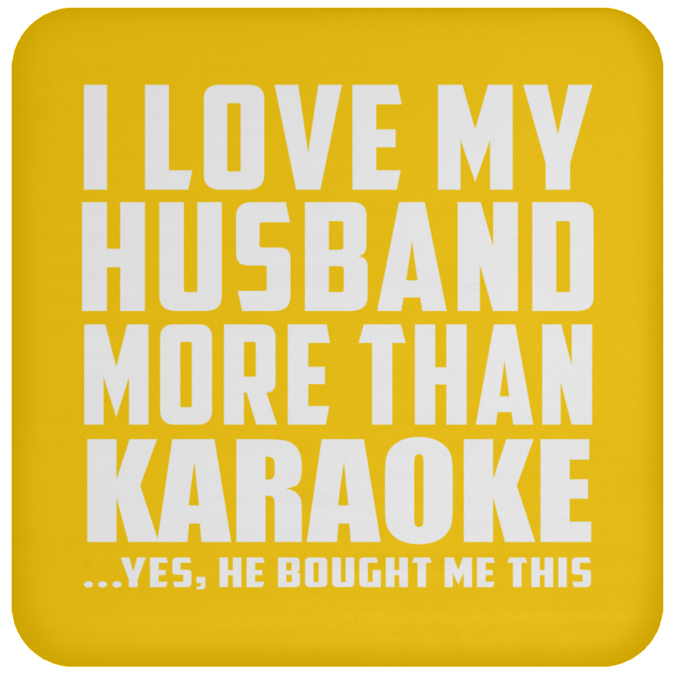 I Love My Husband More Than Karaoke - Drink Coaster