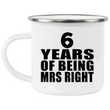 6th Anniversary 6 Years Of Being Mrs Right - 12oz Camping Mug