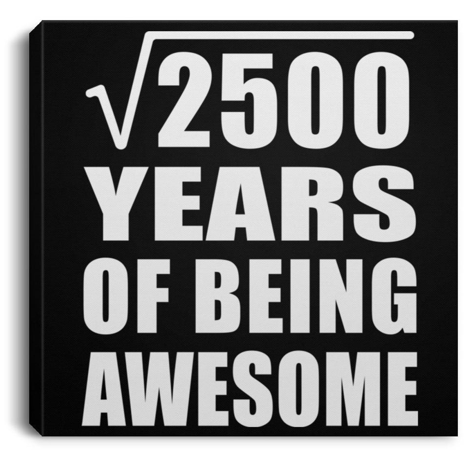 50th Birthday Square Root of 2500 Years of Being Awesome - Canvas Square