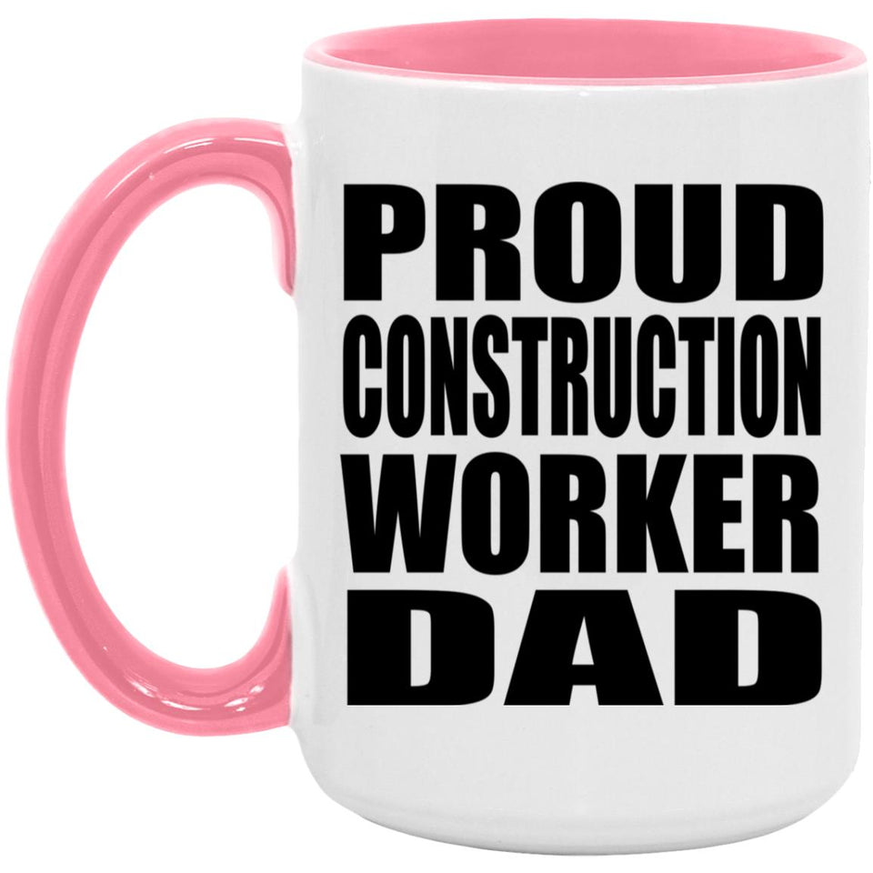 Proud Construction Worker Dad - 15oz Accent Mug Pink