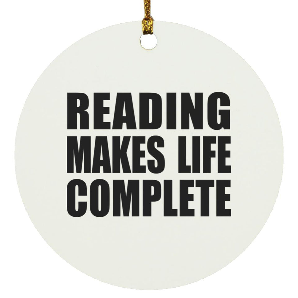 Reading Makes Life Complete - Circle Ornament