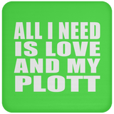 All I Need Is Love And My Plott - Drink Coaster