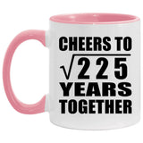 15th Anniversary Cheers To Square Root of 225 Years Together - 11oz Accent Mug Pink