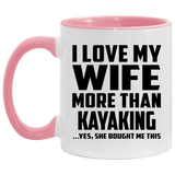 I Love My Wife More Than Kayaking - 11oz Accent Mug Pink