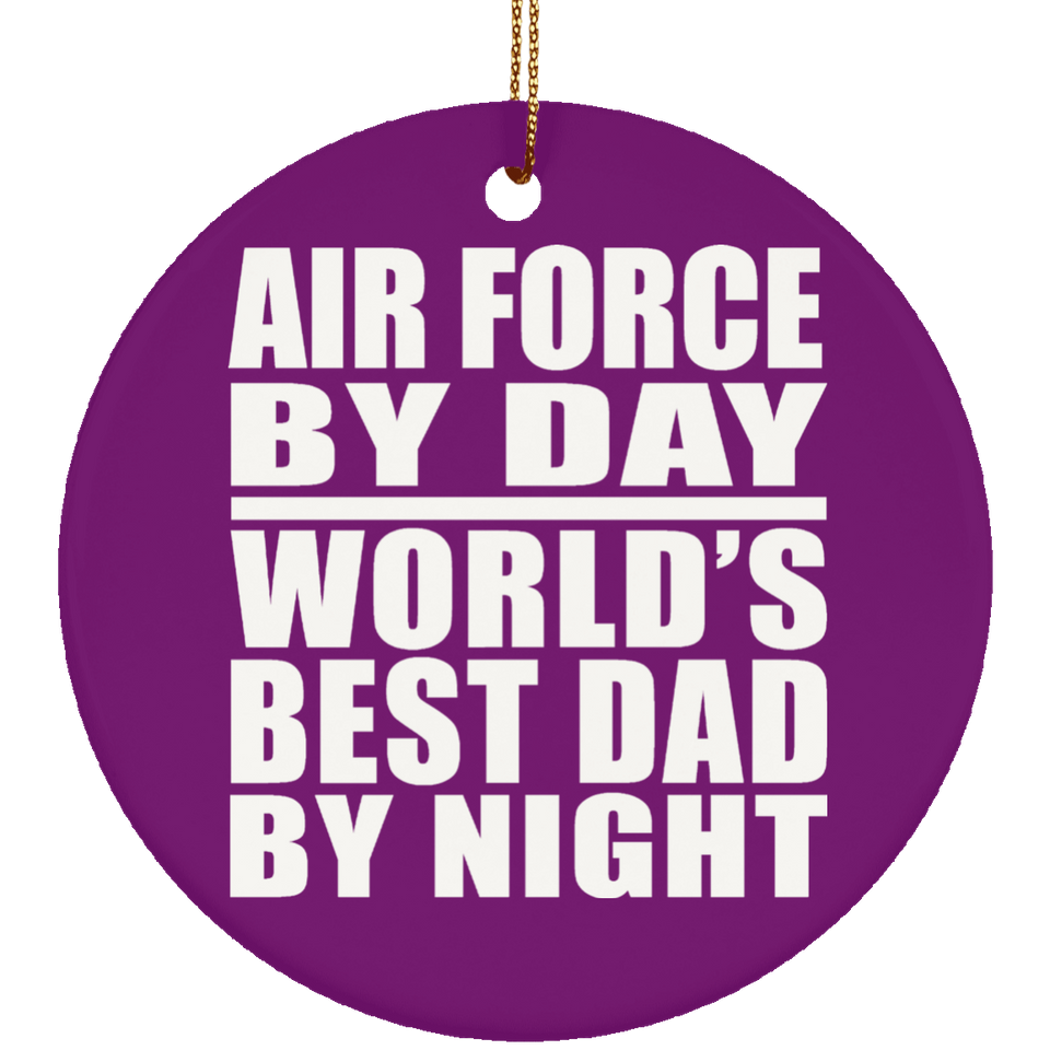 Air Force By Day World's Best Dad By Night - Circle Ornament