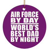 Air Force By Day World's Best Dad By Night - Circle Ornament