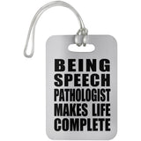 Being Speech Pathologist Makes Life Complete - Luggage Bag Tag